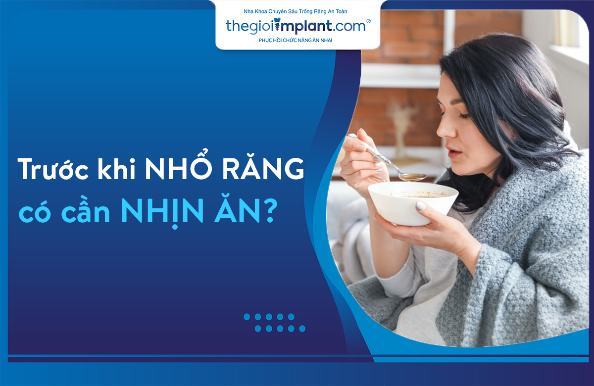 trước khi nhổ răng có cần nhịn ăn không thumbnail